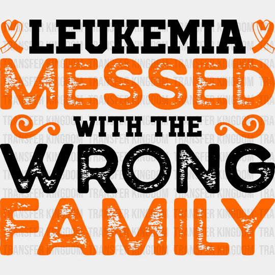Leukemia Messed With The Wrong Family - Dtf Heat Transfer Unisex S & M (10’’) / Dark Color