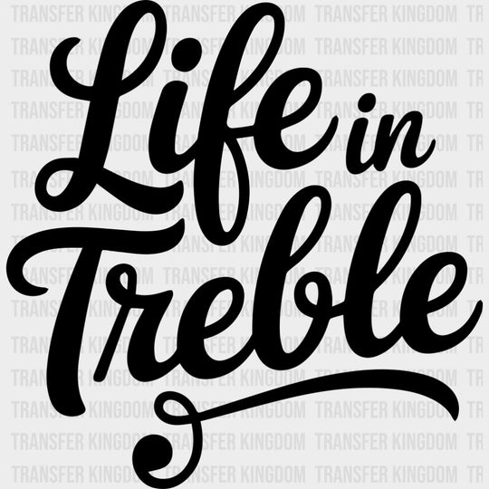 Life In Treble - Music DTF Transfers transfer-kingdom Dark Color Design (See Imaging)