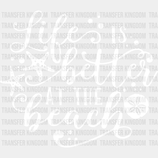Life Is Better At The Beach Summer Dtf Transfer Unisex - S & M (10’) / Light Color Design See