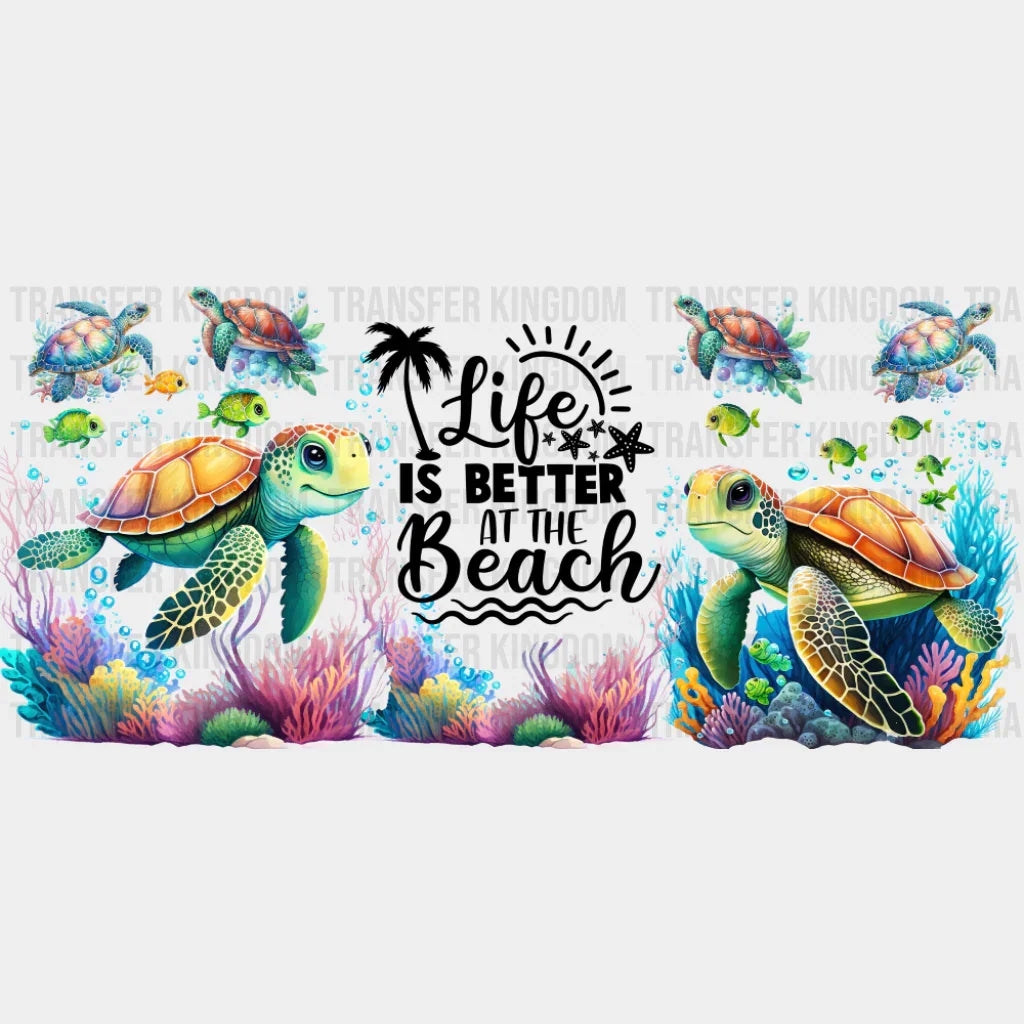 Life Is Better At The Beach Turtles - Summer Cup Wrap UV Sticker Permanent UV DTF Decal UVDTF