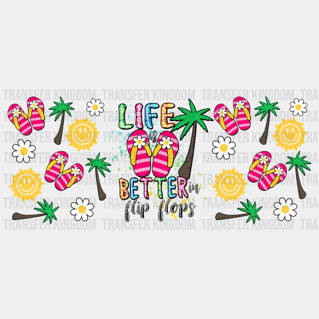 Life Is Better In Flip Flops - Summer Cup Wrap UV Sticker Permanent UV DTF Decal UVDTF