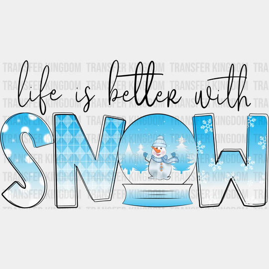 Life Is Better With Snow - Winter Iron On Dtf Transfer