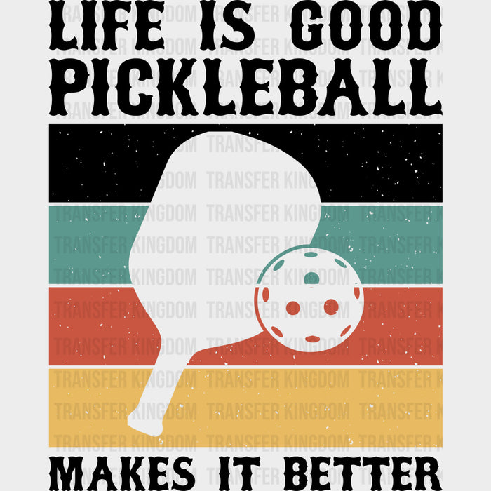 Life Is Good Pickleball Makes It Better, B&W - Pickleball DTF Transfers