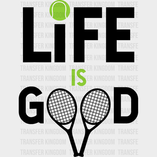 Life Is Good - Tennis DTF Transfers Adult Unisex - S & M (10’’) / Dark Color Design (See Imaging)