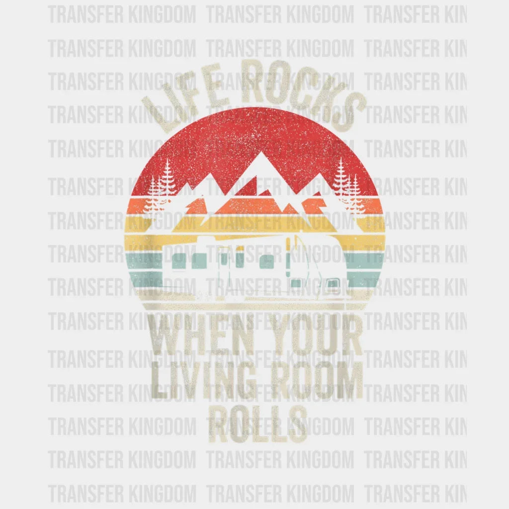 Life Rocks When Your Living Room Rolls - Funny Camping Vanlife Design Dtf Heat Transfer