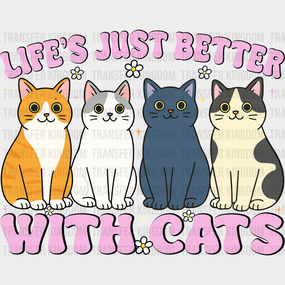 Life's Just Better With Cats - Mental Health DTF Transfers transfer-kingdom