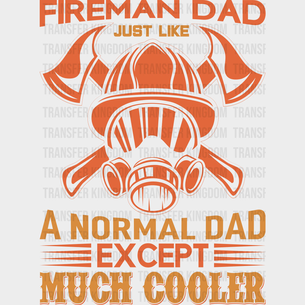 Like A Normal Dad Except Much Cooler - Fire Department DTF Transfers transfer-kingdom