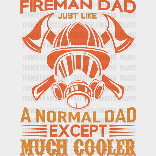 Like A Normal Dad Except Much Cooler - Fire Department DTF Transfers transfer-kingdom