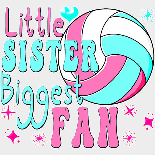 Little Sister Biggest Fan - Volleyball DTF Transfers Adult Unisex - S & M (10’’) / Light Color Design (See Imaging)