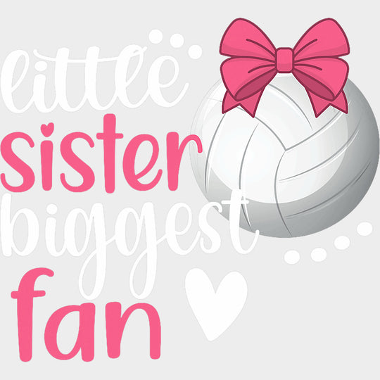Little Sister Biggest Fan - Volleyball DTF Transfers transfer-kingdom Light Color Design (See Imaging)