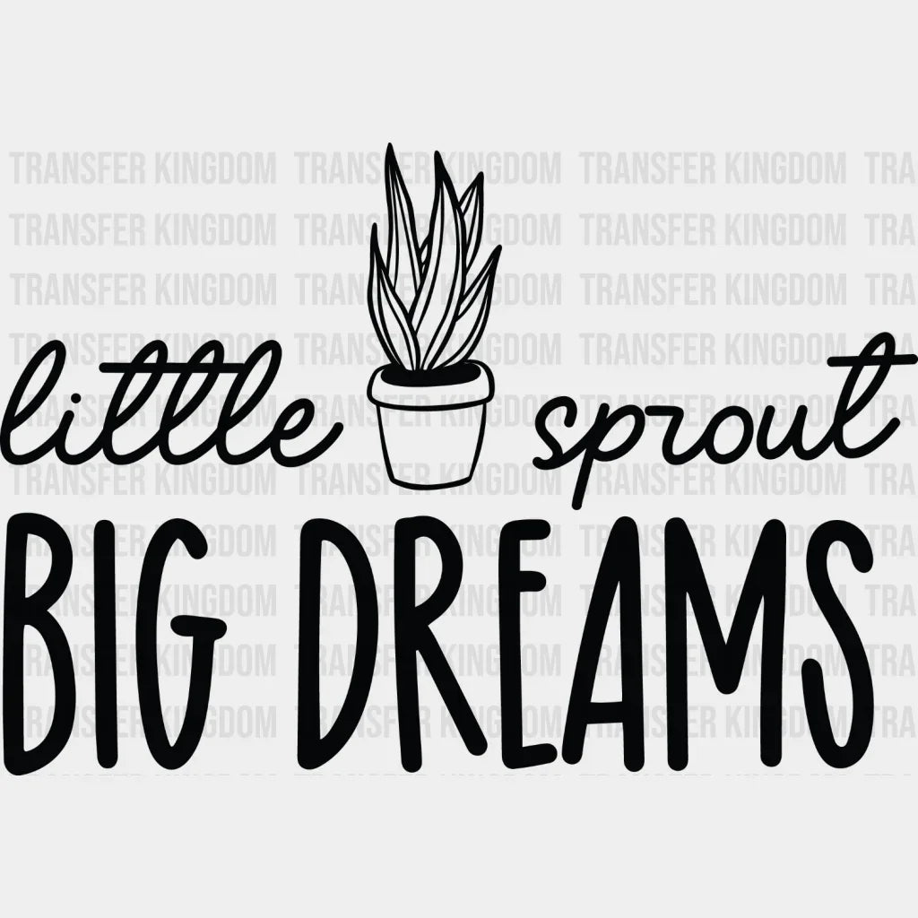Little Sprout Big Dreams - Plants Dtf Heat Transfer Unisex S & M (10’’) / Dark Color Design See