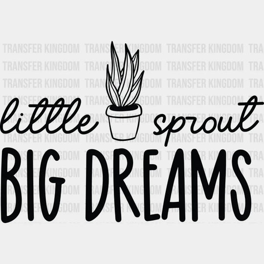 Little Sprout Big Dreams - Plants Dtf Heat Transfer Unisex S & M (10’’) / Dark Color Design See
