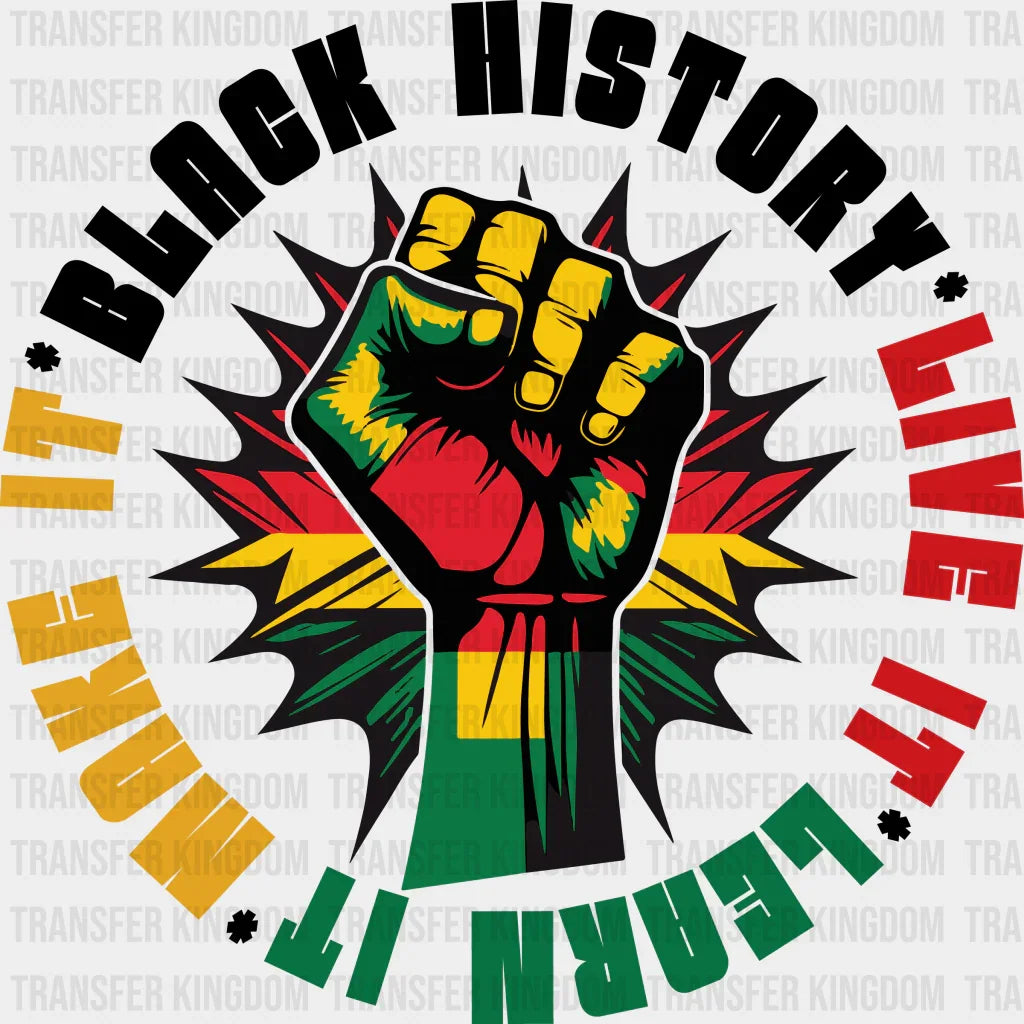Live It Learn Make - Blm Dtf Transfer Unisex S & M (10’’) / Dark Color Design See Imaging