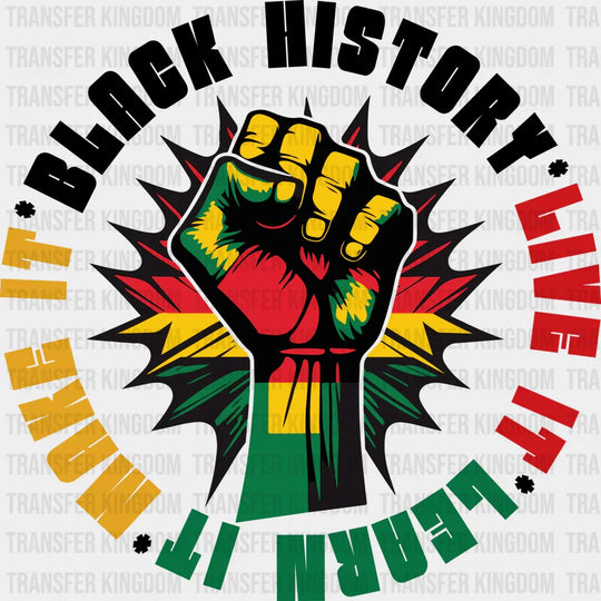 Live It Learn Make - Blm Dtf Transfer Unisex S & M (10’’) / Dark Color Design See Imaging
