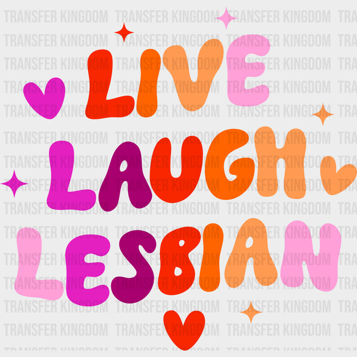 Live Laugh Lesbian - Lesbian DTF Transfers