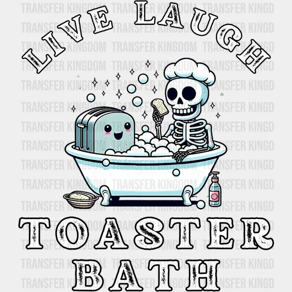 Live Laugh Toaster Bath - Funny DTF Transfer Adult Unisex - S & M (10’’) / Dark Color Design (See Imaging)