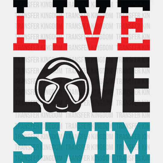Live Love Swim - Swimming DTF Transfer Adult Unisex - S & M (10’’) / Dark Color Design (See Imaging)