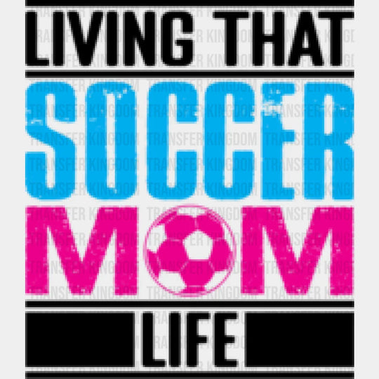 Living That Soccer Mom - Dtf Heat Transfer Unisex S & M (10’’) / Dark Color Design (See Imaging)