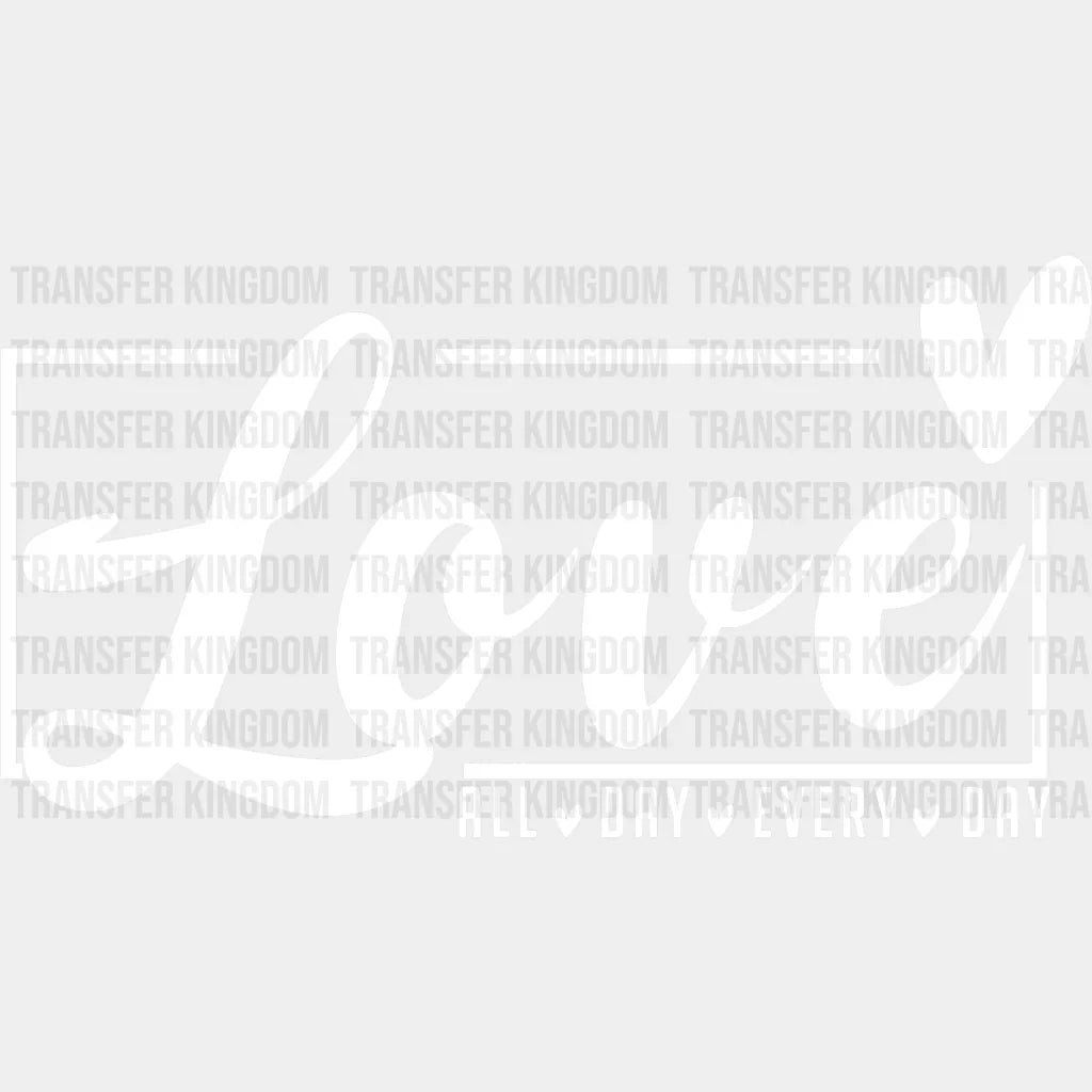 Love All Day Valentines Design - Dtf Heat Transfer Unisex S & M ( 10 ) / Light Color See Imaging