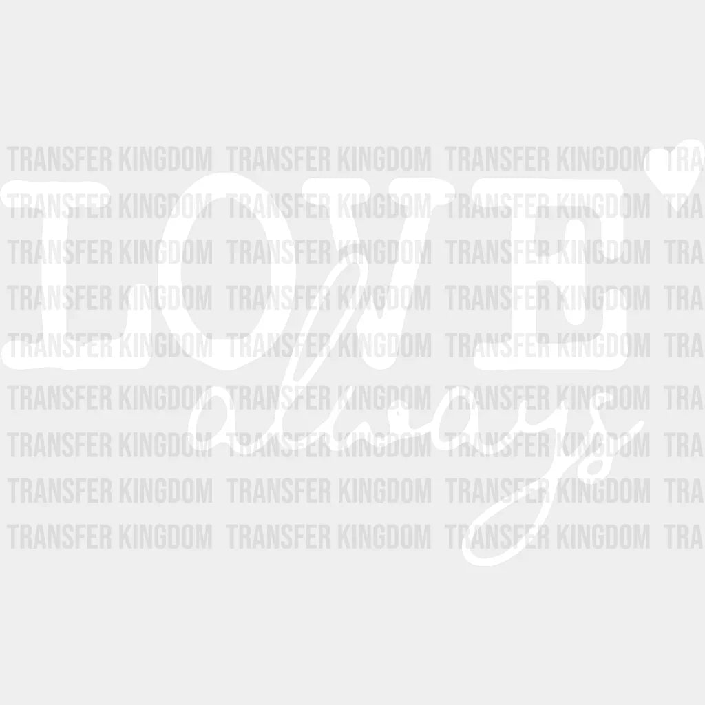 Love Always Valentines Day Design - Dtf Heat Transfer Unisex S & M ( 10 ) / Light Color See Imaging