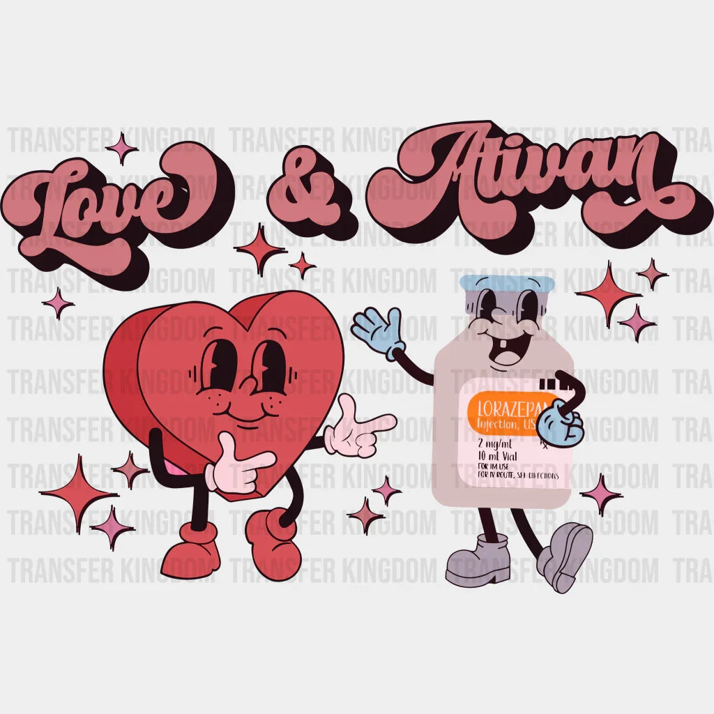 Love & Ativan Valentines Day Design - Dtf Heat Transfer