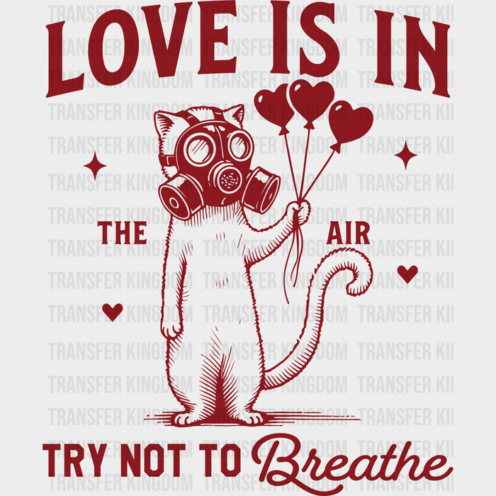 Love Is In The Air, Try Not To Breathe - Valentine's Day DTF Transfers