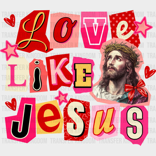 Love Like Jesus Cutout Design - Valentine's Day DTF Transfers transfer-kingdom