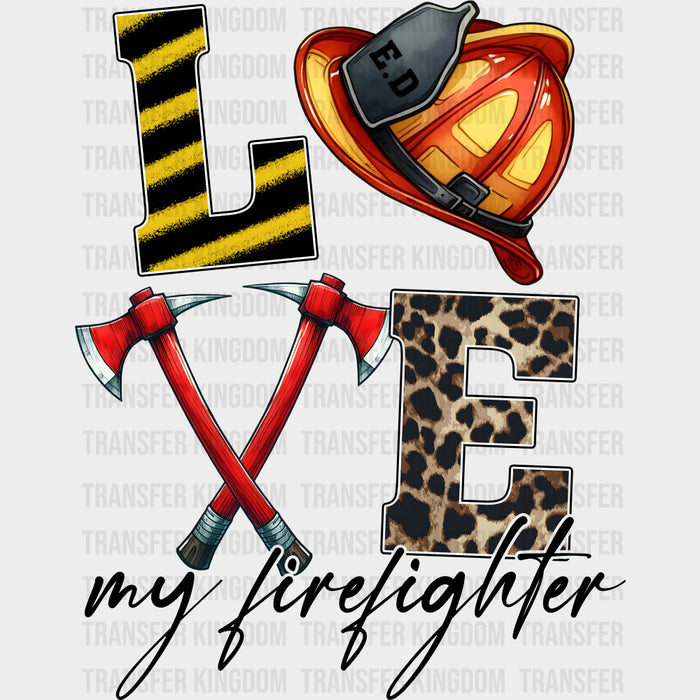 Love My Firefighter - Fire Department DTF Transfers