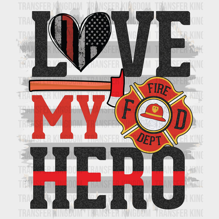 Love My Hero B&W Stripes - Fire Department DTF Transfers