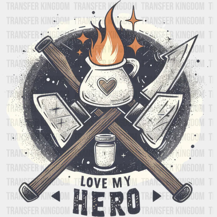 Love My Hero Design - Firefighter DTF Heat Transfer