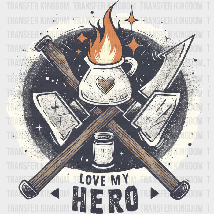 Love My Hero - Fire Department DTF Transfers