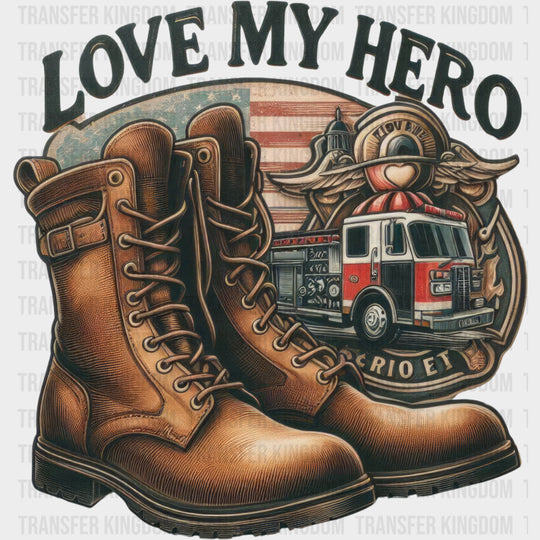 Love My Hero - Fire Department DTF Transfers transfer-kingdom Dark Color Design (See Imaging)