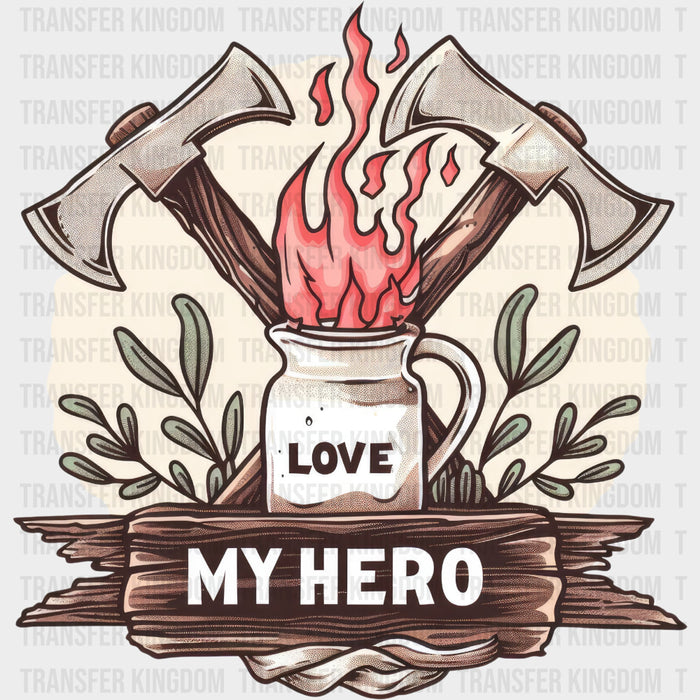 Love My Hero Two Axes - Fire Department DTF Transfers