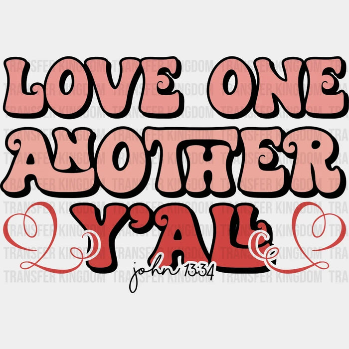 Love One Another Y'All  DTF Transfers