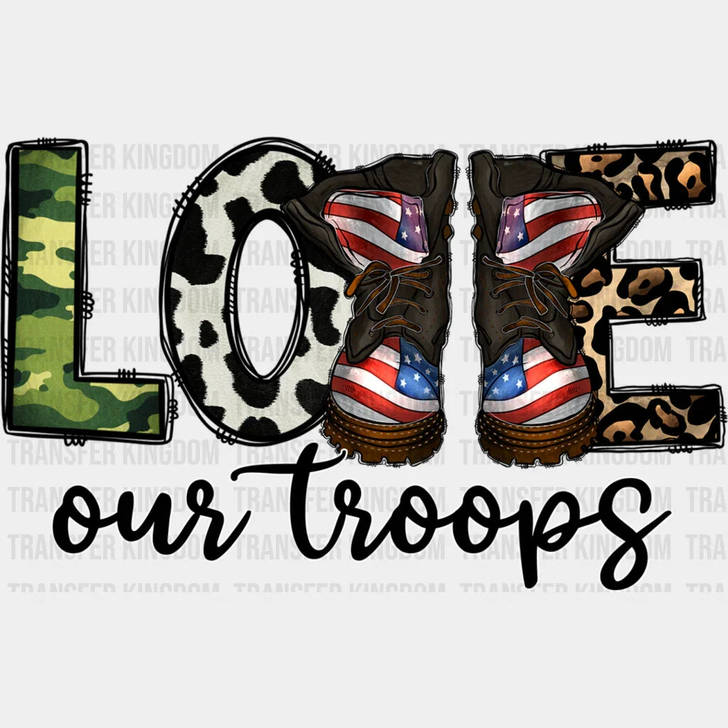 Love Our Troops - Military Dtf Heat Transfer Unisex S & M (10’’) / Dark Color Design See Imaging