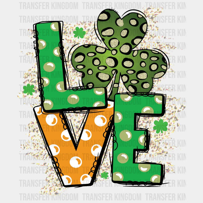 LOVE w/ Three Leaf Clover St. Patrick's Day Design - DTF Heat Transfer