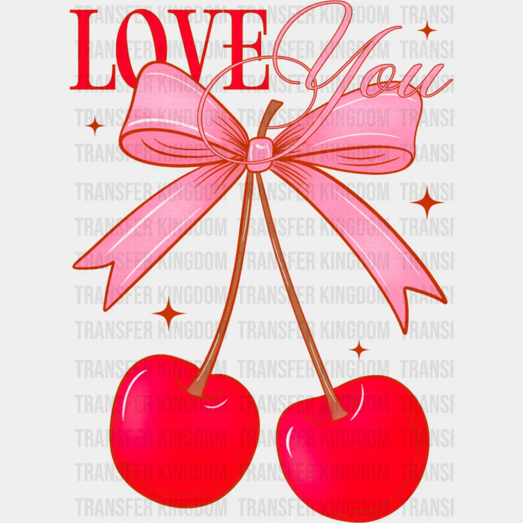 Love You Cherries - Valentine’s Day Dtf Transfer