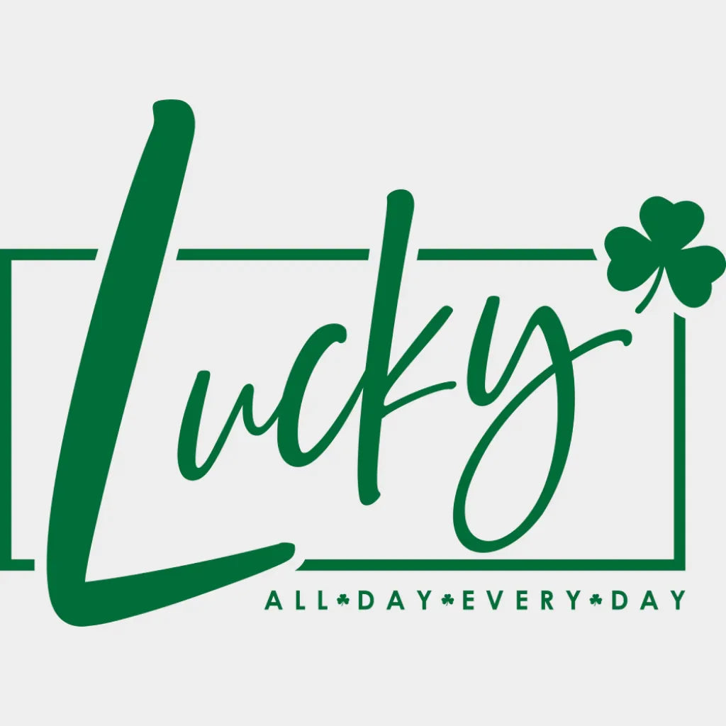 Lucky All Day Everyday Black Green White - St. Patrick’s Day DTF Transfer Adult Unisex - S & M (10’’) / Green Color