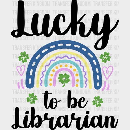 Lucky To Be Librarian - Librarian DTF Transfers Adult Unisex - S & M (10’’) / Dark Color Design (See Imaging)
