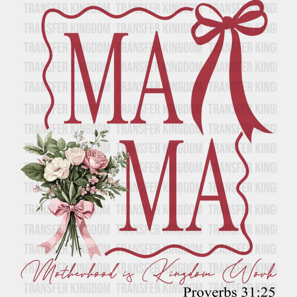 Ma Ma Flowers Motherhood Is Kingdom Work - Mother’s Day DTF Transfer Adult Unisex - S & M (10’’) / Dark Color Design