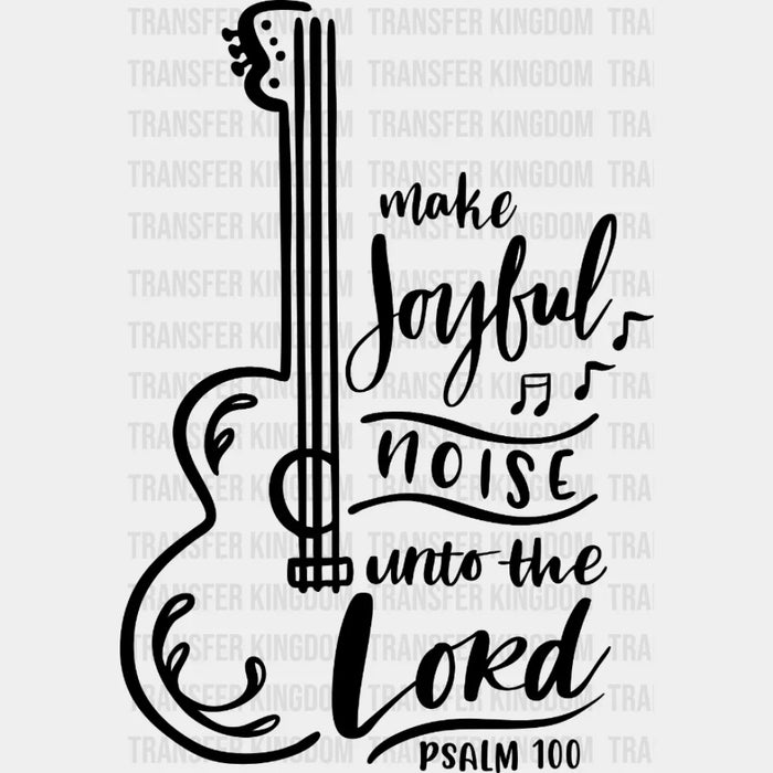 Make A Joyful Noise To The Lord Design - DTF heat transfer