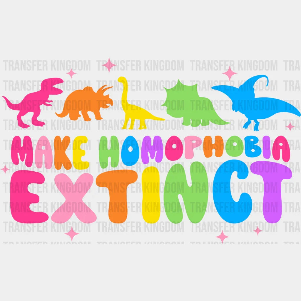 Make Homophobia Extinct - LGBT - Lgbt Support - PRIDE Design - DTF heat transfer - Transfer Kingdom