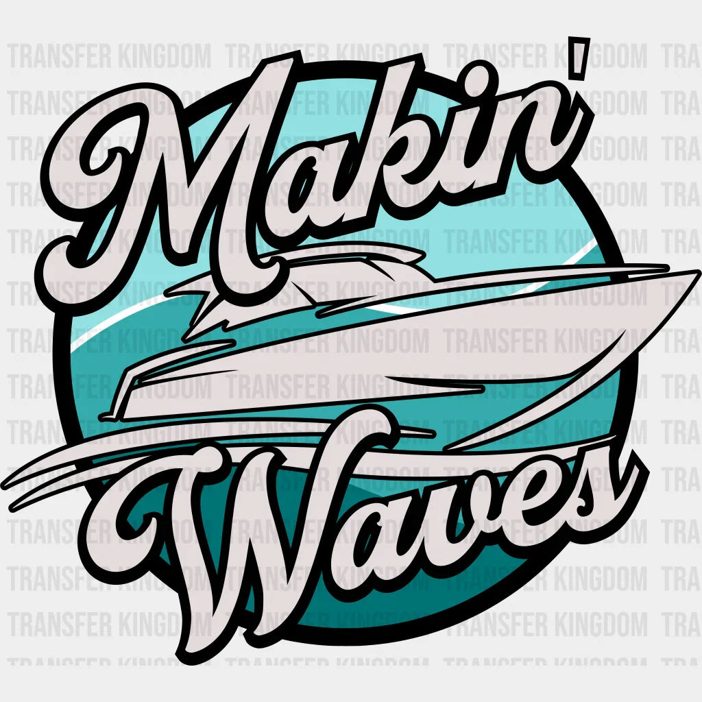 Makin’ Waves Design - Boating Dtf Transfers