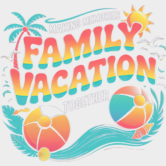 Making Memories Family Vacation Together - Family Trip DTF Transfers Adult Unisex - S & M (10’’) / Light Color Design