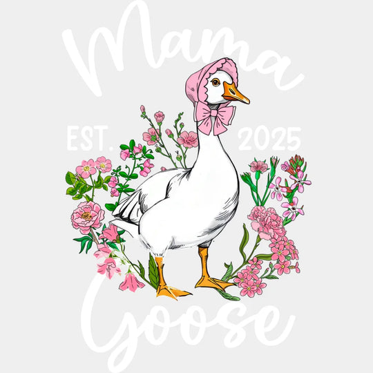 Mama Goose Pink Flowers - Mother’s Day DTF Transfer Adult Unisex - S & M (10’’) / Light Color Design (See Imaging)