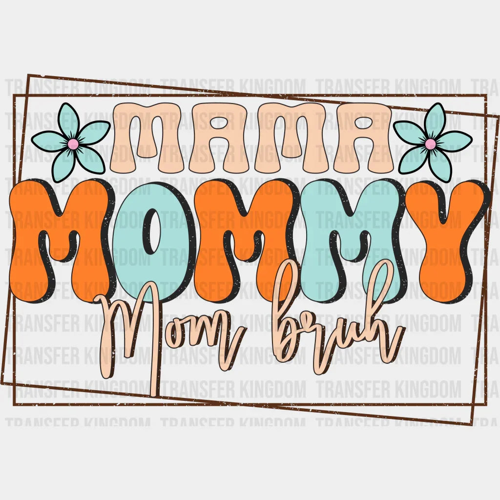 Mama Mommy Mom Bruh - Mothers Day - Funny Mom - Design - DTF heat transfer - Transfer Kingdom