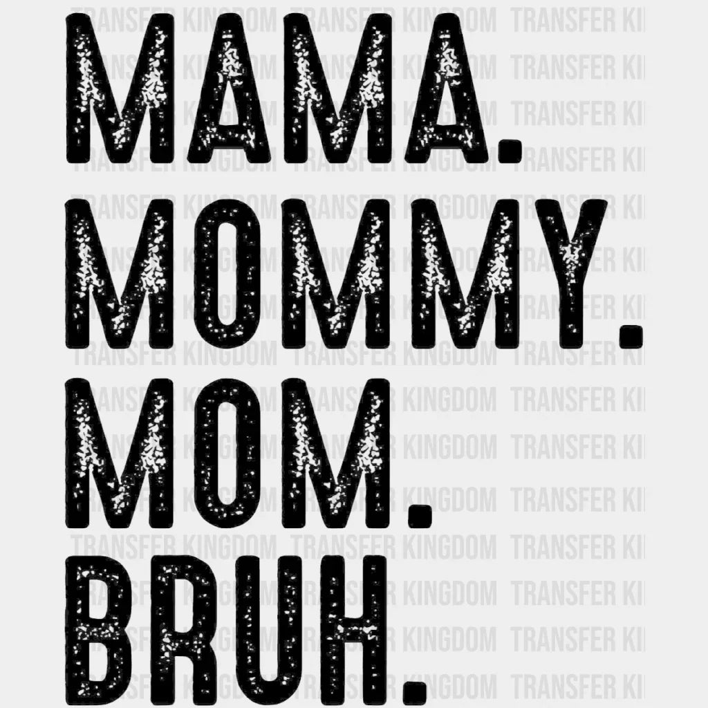Mama Mommy Mom Bruh - Mothers Day - Funny Mom - Design - DTF heat transfer - Transfer Kingdom