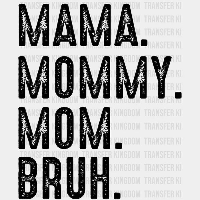 Mama Mommy Mom Bruh Design - DTF heat transfer