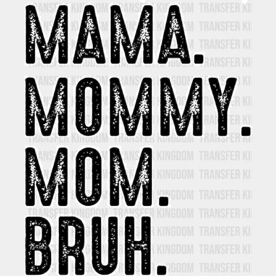 Mama Mommy Mom Bruh - Mothers Day - Funny Mom - Design - DTF heat transfer - Transfer Kingdom