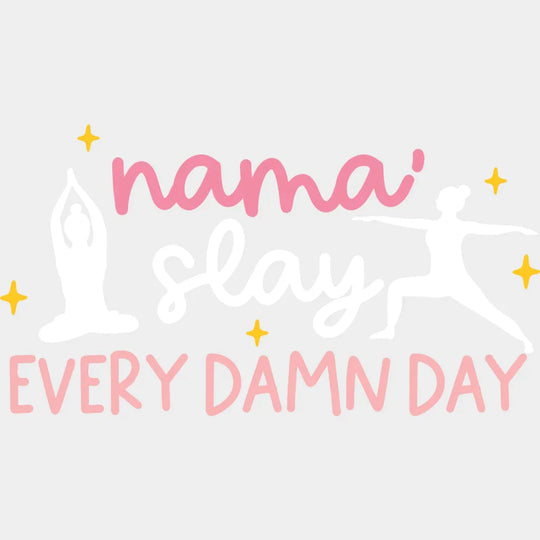 Mama Slay Every Damn Day - Yoga DTF Transfer Unisex - S & M (10’’) Light Color Design (See Imaging)